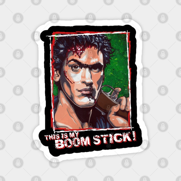 Ash from The Evil Dead BOOMSTICK version Magnet by RustyRyan