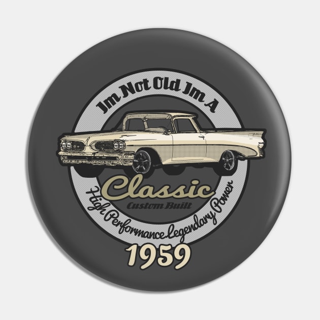 I am not old I am a Classic,1959 vintage birthday T-Shirt Pin by mismail