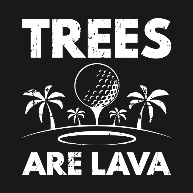 Trees Are Lava Golf Golfer Gift Golfing by petervanderwalk