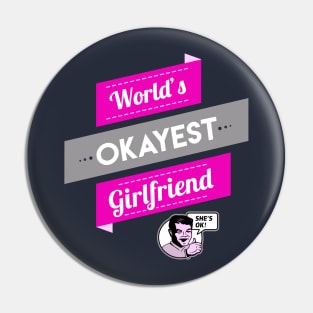 World's Okayest Girlfriend Pin