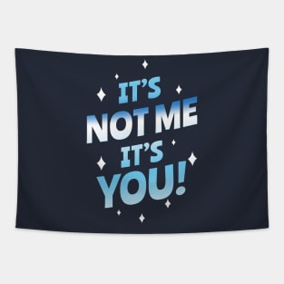 It's not me, It's you Tapestry