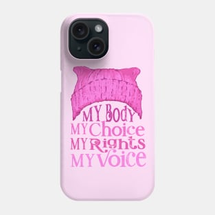 My Body My Choice My Rights My Voice Phone Case