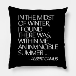 In the midst of winter, I found there was, within me, an invincible summer. Albert Camus Typographic Quote Pillow