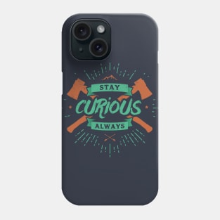 STAY CURIOUS Phone Case