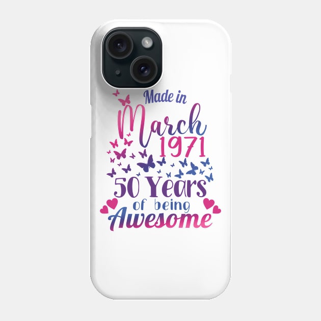 Made In March 1971, 50 Years Of Being Awesome - 50th Birthday Gift Phone Case by Art Like Wow Designs