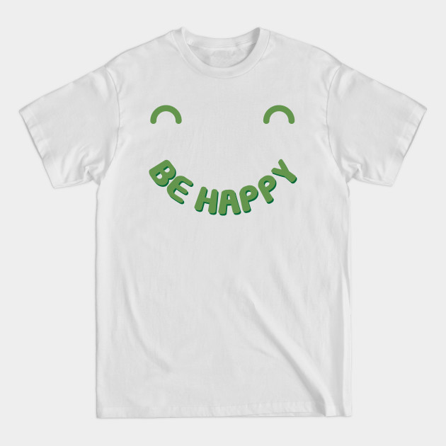 Disover Be happy - Be Happy The Smiley Face - T-Shirt