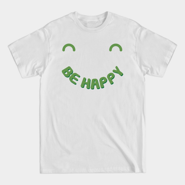 Discover Be happy - Be Happy The Smiley Face - T-Shirt