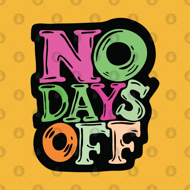 No Days Off - typography illustration by Cofefe Studio