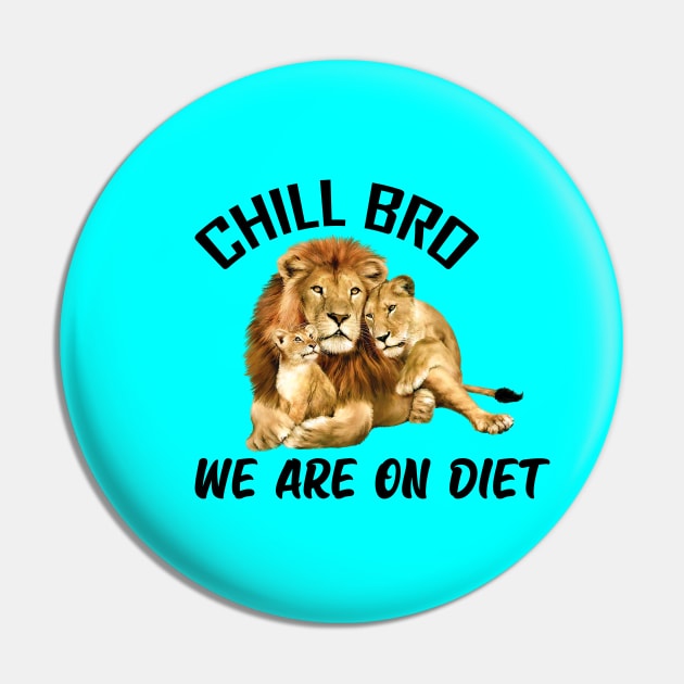 Chill Bro we are on Diet Pin by JB's Design Store