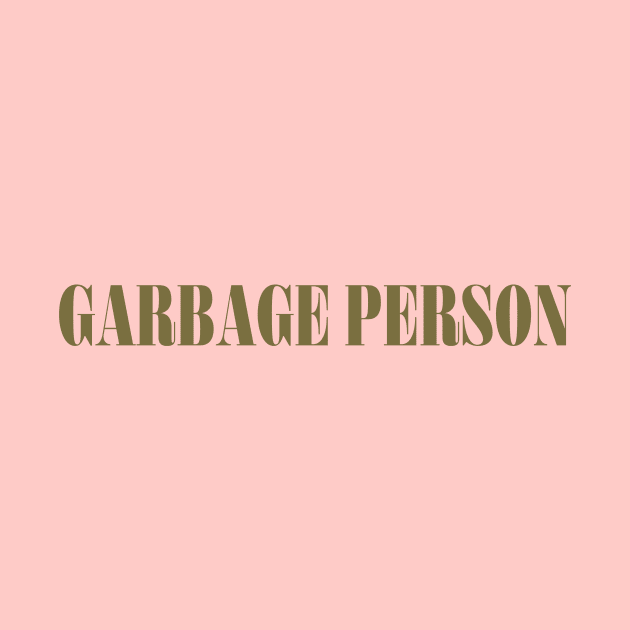 Garbage Person - Olive & Light Pink Edition by Bitch Sesh