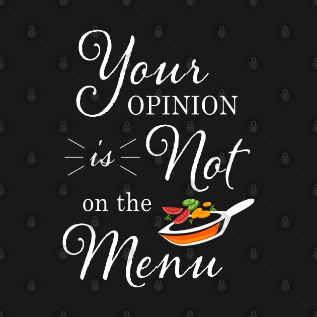 Your Opinion Is Not On The Menu by Briansmith84