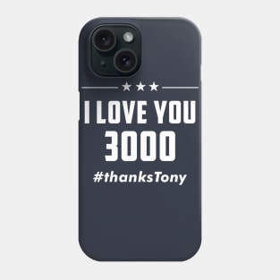 i love you 3000 - thanks tony Phone Case