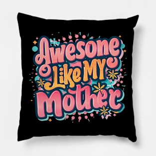 Awesome Like My Mother Funny Mother'S Day Pillow