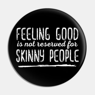 Feeling Good is not Reserved for Skinny People Pin