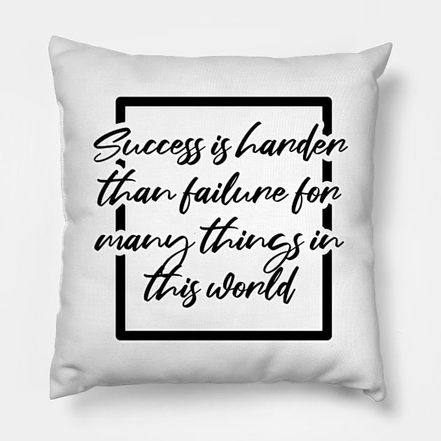 Success is Harder Than Failure Motivational Pillow by Kidrock96