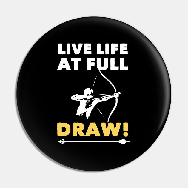 Archery - Live Life At Full Draw Pin by Kudostees