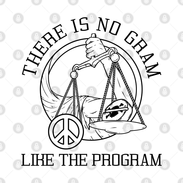 NA There Is NO GRAM Like The Program  - Narcotics Anonymous - Sobriety and Recovery by WaBastian