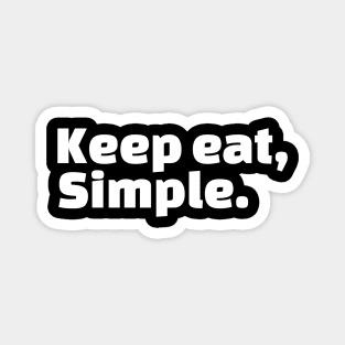 Keep eat, Simple. Magnet