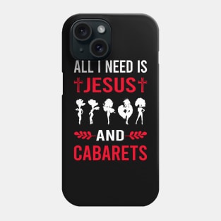 I Need Jesus And Cabaret Cabarets Phone Case