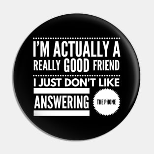 I'm Actually A Really Good Friend... Pin