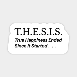 THESIS True Happiness Ended Since It Started Magnet