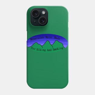 Mountains Are For? Phone Case