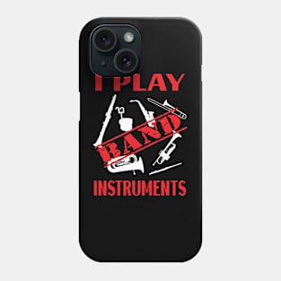 I Teach Band Instruments / Banned Instruments Phone Case