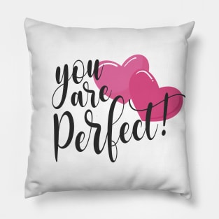 Inspiring You Are Perfect Valentine's Day Quote Pillow