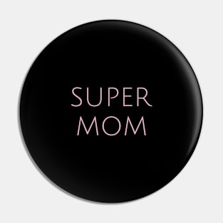 Super Mom Motherhood Humor Parents Funny Pin