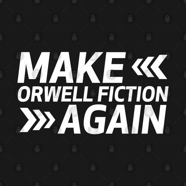 Make orwell fiction again by archila