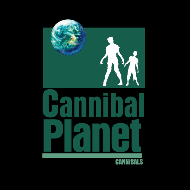 CANNIBALS - Cannibal Planet by cannibals