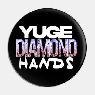 Yuge Diamond Hands! Pin