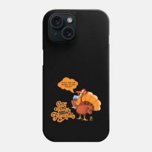 Eat, Drink and be Thankful - Happy Thanksgiving Day - funny turkey Phone Case