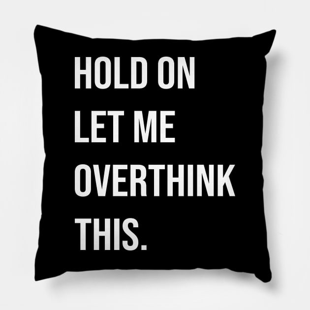 Let me OVERTHINK this Pillow by fancimpuk