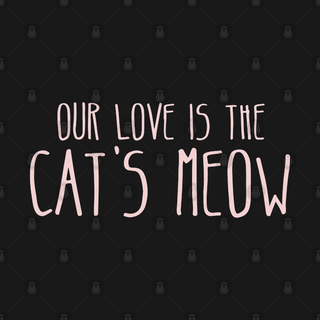 Our love is The Cat's Meow by pako-valor