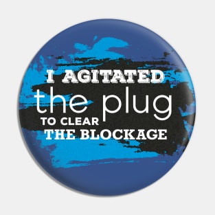Agitate the Plug Pin