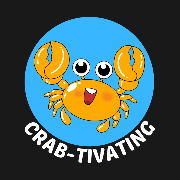 Crab-tivating | Crab Pun by Allthingspunny