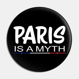 Paris Is A Myth Pin