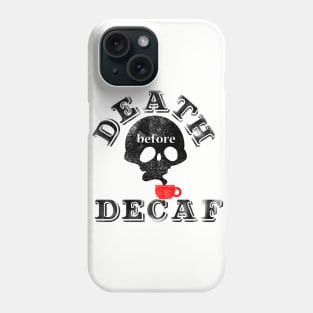 Death Before Decaf Phone Case