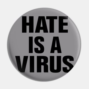 Hate is a virus Pin