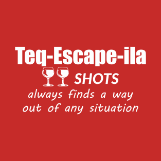 "Teq-Escape-ila" Two shots Tequila T-Shirt