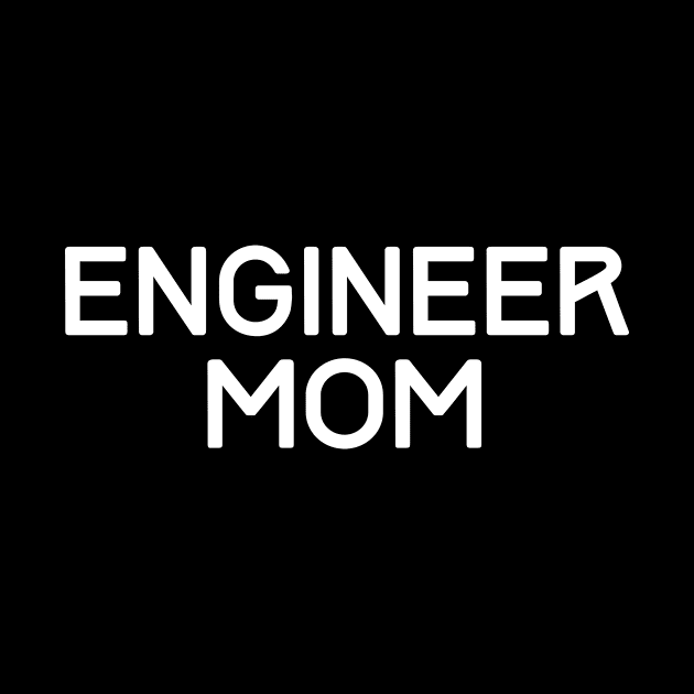 Engineer mom by Word and Saying