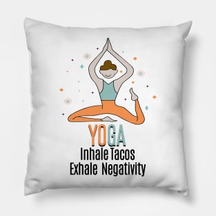 YOGA - Inhale Tacos Exhale Negativity Pillow