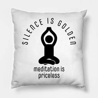 silence is golden, meditation is priceless Pillow