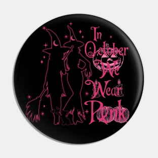 In October We Wear Pink Breast Cancer Awareness Witch Pin