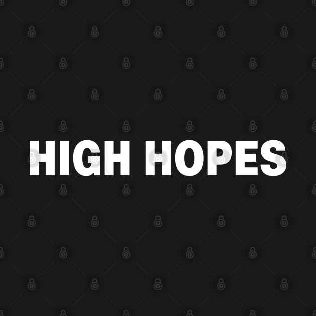 High hopes stoner Dude funny shirt by SOpunk