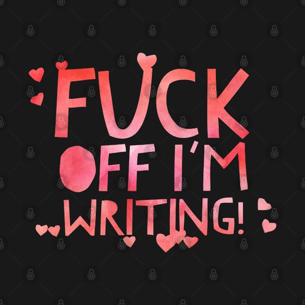 fuck off I'm writing by Lin Watchorn 