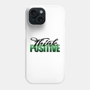 Think Positive Phone Case