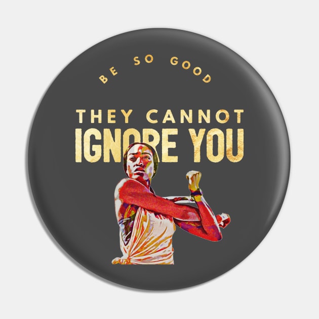 Be So Good They Cannot Ignore You Pin by PersianFMts