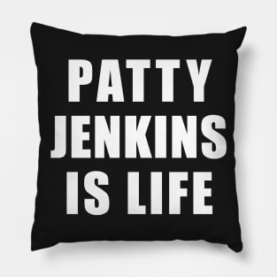 PATTY JENKINS IS LIFE SHIRT Pillow